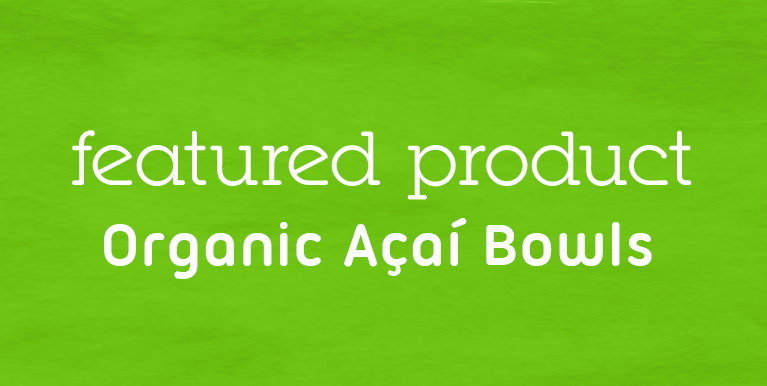 Featured Product - organic acai bowls